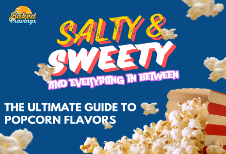 Salty, Sweet, and Everything in Between: The Ultimate Guide to Popcorn Flavors