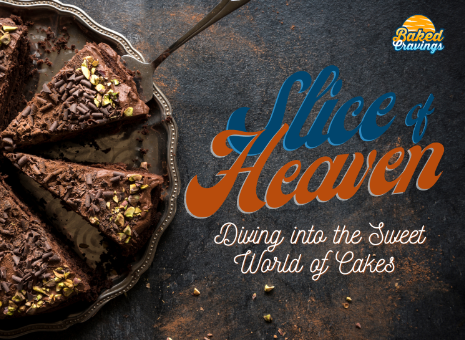 Slice of Heaven: Diving into the Sweet World of Cakes